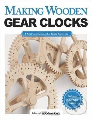 Kniha: Making Wooden Gear Clocks (Fox Chapel). Fox Chapel, 2016 Kniha: Making Wooden Gear Clocks (Fox Chapel). Fox Chapel, 2016