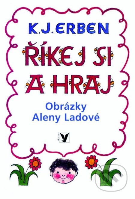 Kniha: Říkej si a hraj (Karel Jaromír Erben). Albatros CZ, 2009 Kniha: Říkej si a hraj (Karel Jaromír Erben). Albatros CZ, 2009