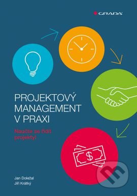 Kniha: Projektový management v praxi (Jan Doležal a Jiří Krátký). Grada, 2016 Kniha: Projektový management v praxi (Jan Doležal a Jiří Krátký). Grada, 2016