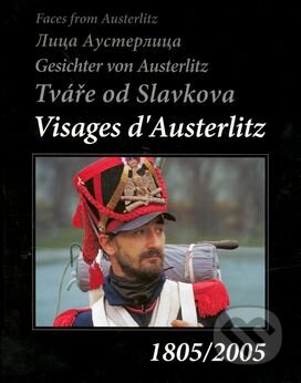 Kniha: Tváře od Slavkova 1805/2005 (Petr Eisler). Nakladatelství Fragment, 2006 Kniha: Tváře od Slavkova 1805/2005 (Petr Eisler). Nakladatelství Fragment, 2006