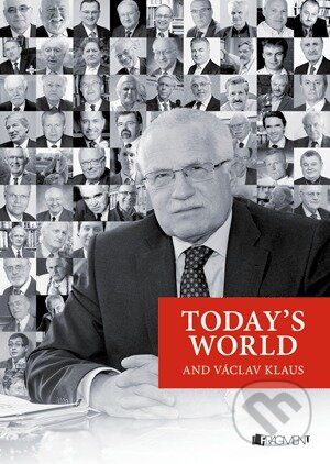 Kniha: Today's World and Václav Klaus (Václav Klaus). Nakladatelství Fragment, 2012 Kniha: Today's World and Václav Klaus (Václav Klaus). Nakladatelství Fragment, 2012