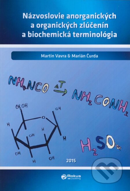 Kniha: Názvoslovie anorganických a organických zlúčenín a biochemická terminológia (Martin Vavra a Marián Čurda). Rokus, 2015 Kniha: Názvoslovie anorganických a organických zlúčenín a biochemická terminológia (Martin Vavra a Marián Čurda). Rokus, 2015