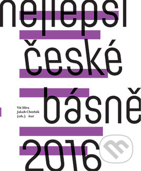Kniha: Nejlepší české básně 2016 (Vít Slíva a Jakub Chrobák). Host, 2016 Kniha: Nejlepší české básně 2016 (Vít Slíva a Jakub Chrobák). Host, 2016