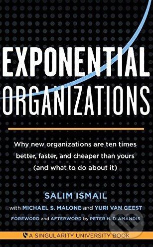 Kniha: Exponential Organizations (Salim Ismail). Diversion, 2014 Kniha: Exponential Organizations (Salim Ismail). Diversion, 2014