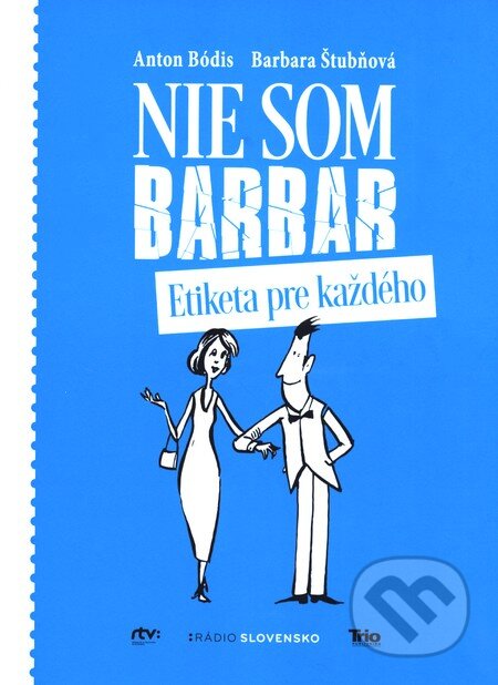 Kniha: Nie som barbar (Anton Bódis a Barbara Štubňová). Trio Publishing, 2016 Kniha: Nie som barbar (Anton Bódis a Barbara Štubňová). Trio Publishing, 2016
