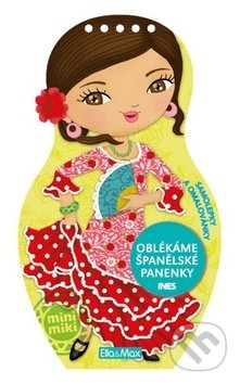 Kniha: Oblékáme španělské panenky - Ines (Julie Camel). Ella & Max, 2016 Kniha: Oblékáme španělské panenky - Ines (Julie Camel). Ella & Max, 2016