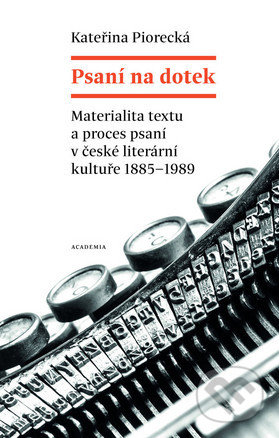 Kniha: Psaní na dotek (Kateřina Piorecká). Academia, 2016 Kniha: Psaní na dotek (Kateřina Piorecká). Academia, 2016