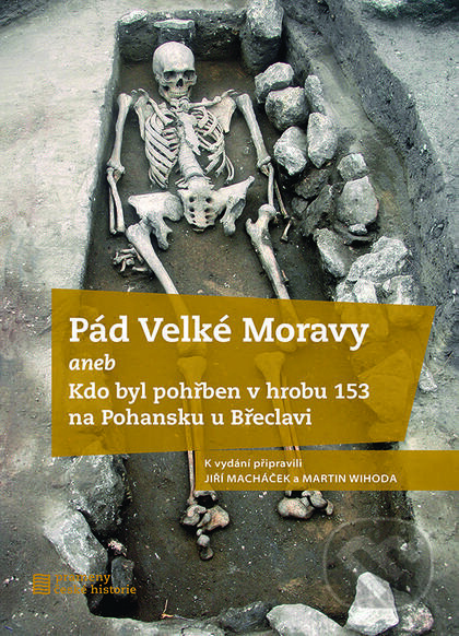 Pád Velké Moravy - Jiří Macháček, Nakladatelství Lidové noviny, 2016