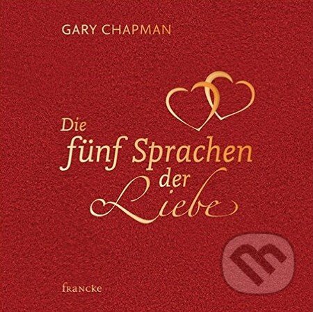 Kniha: Die fünf Sprachen der Liebe (Gary Chapman). Francke, 2012 Kniha: Die fünf Sprachen der Liebe (Gary Chapman). Francke, 2012