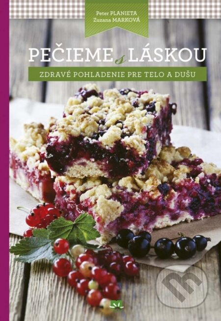 Kniha: Pečieme s láskou (Peter Planieta a Zuzana Marková). Príroda, 2016 Kniha: Pečieme s láskou (Peter Planieta a Zuzana Marková). Príroda, 2016