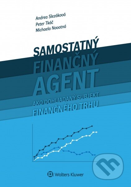 Kniha: Samostaný finančný agent ako dohliadaný subjekt finančného trhu (Andrea Slezáková, Michaela Novotná a Peter Tkáč). Wolters Kluwer, 2016 Kniha: Samostaný finančný agent ako dohliadaný subjekt finančného trhu (Andrea Slezáková, Michaela Novotná a Peter Tkáč). Wolters Kluwer, 2016