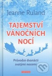 Kniha: Tajemství vánočních nocí (Jeanne Ruland). Fontána, 2016 Kniha: Tajemství vánočních nocí (Jeanne Ruland). Fontána, 2016