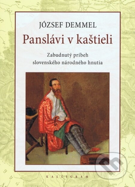 Kniha: Panslávi v kaštieli (József Demmel). Kalligram, 2016 Kniha: Panslávi v kaštieli (József Demmel). Kalligram, 2016