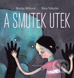 Kniha: A smutek utek (Marka Míková). Cesta domů, 2016 Kniha: A smutek utek (Marka Míková). Cesta domů, 2016