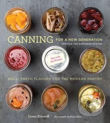 Kniha: Canning for a New Generation (Liana Krissoff). Stewart Tabori & Chang, 2016 Kniha: Canning for a New Generation (Liana Krissoff). Stewart Tabori & Chang, 2016