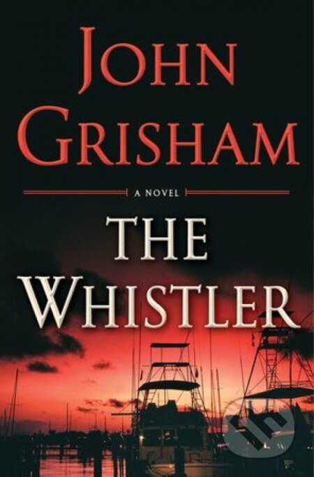 Kniha: Whistler (John Grisham). Doubleday, 2016 Kniha: Whistler (John Grisham). Doubleday, 2016