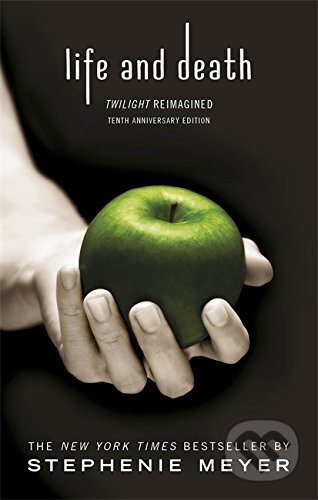 Kniha: Life and Death (Stephenie Meyer). Atom, 2016 Kniha: Life and Death (Stephenie Meyer). Atom, 2016