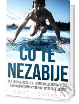 Kniha: Co tě nezabije (Scott Carney). Edice knihy Omega, 2017 Kniha: Co tě nezabije (Scott Carney). Edice knihy Omega, 2017