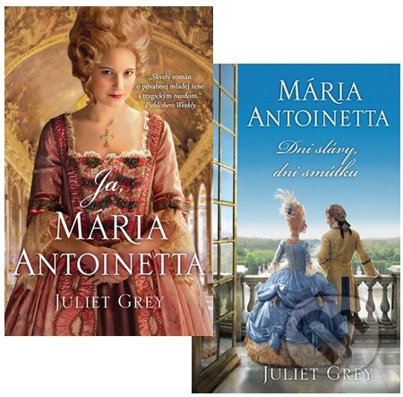 Kniha: Mária Antoinetta I. + II. (kolekcia) (Juliet Grey). Slovart Kniha: Mária Antoinetta I. + II. (kolekcia) (Juliet Grey). Slovart