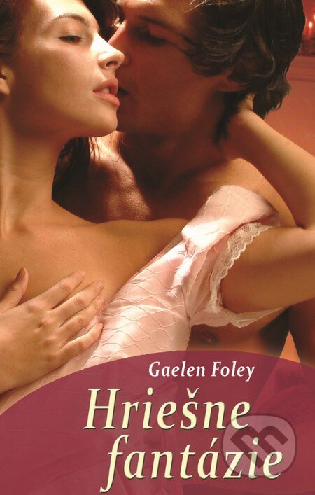 Kniha: Hriešne fantázie (Gaelen Foley). Slovenský spisovateľ, 2017 Kniha: Hriešne fantázie (Gaelen Foley). Slovenský spisovateľ, 2017