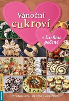 Kniha: Vánoční cukroví s láskou pečené (Jan Stanzel, Květa Korečková a Petr Herynek). Rubico, 2016 Kniha: Vánoční cukroví s láskou pečené (Jan Stanzel, Květa Korečková a Petr Herynek). Rubico, 2016
