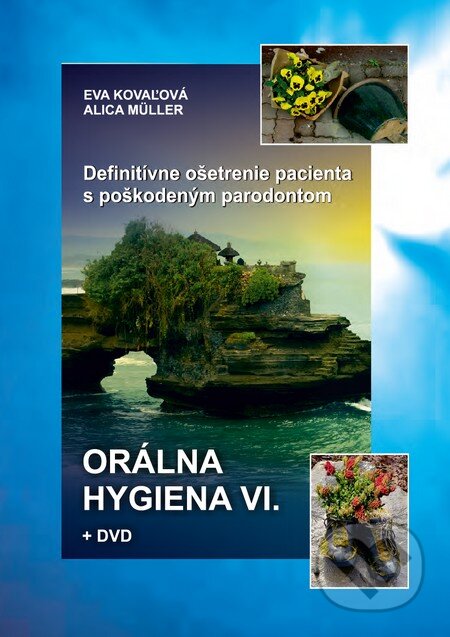 Kniha: Orálna hygiena VI. (Alica Müller a Eva Kovaľová). Akcent Print, 2015 Kniha: Orálna hygiena VI. (Alica Müller a Eva Kovaľová). Akcent Print, 2015