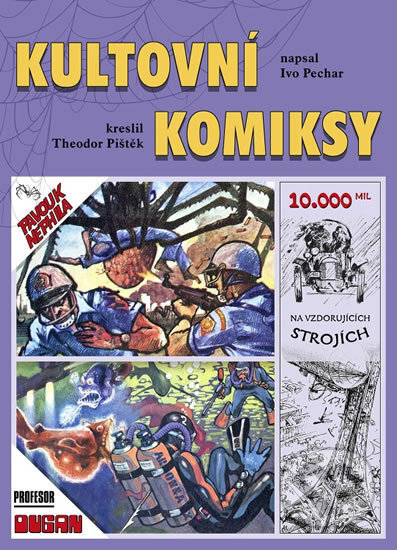 Kniha: Kultovní komiksy (Ivo Pechar a Theodor Pištěk). Nakladatelství Josef Vybíral, 2016 Kniha: Kultovní komiksy (Ivo Pechar a Theodor Pištěk). Nakladatelství Josef Vybíral, 2016