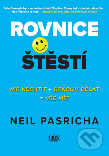 Kniha: Rovnice ke štěstí (Neil Pasricha). Lucka Bohemia, 2016 Kniha: Rovnice ke štěstí (Neil Pasricha). Lucka Bohemia, 2016