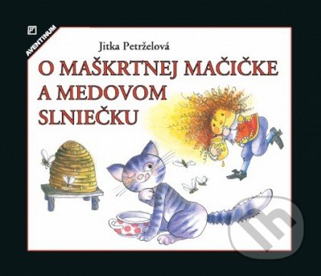 O maškrtnej mačičke a medovom slniečku - Jitka Petrželová, Aventinum, 2016
