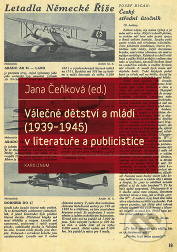 Kniha: Válečné dětství a mládí (1939-1945) v literatuře a publicistice (Jana Čeňková). Univerzita Karlova v Praze, 2016 Kniha: Válečné dětství a mládí (1939-1945) v literatuře a publicistice (Jana Čeňková). Univerzita Karlova v Praze, 2016