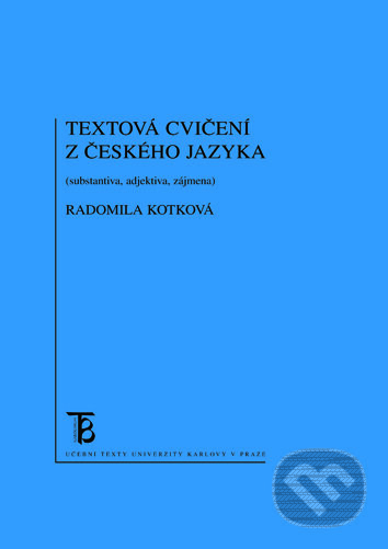 Textová cvičení z českého jazyka - Radomila Kotková, Univerzita Karlova v Praze, 2016