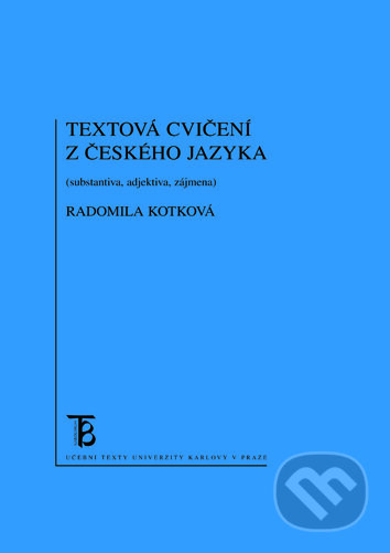 Kniha: Textová cvičení z českého jazyka (Radomila Kotková). Univerzita Karlova v Praze, 2016 Kniha: Textová cvičení z českého jazyka (Radomila Kotková). Univerzita Karlova v Praze, 2016