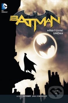 Kniha: Batman 6: Hřbitovní směna (James Tynion IV a Scott Snyder). Crew, 2016 Kniha: Batman 6: Hřbitovní směna (James Tynion IV a Scott Snyder). Crew, 2016
