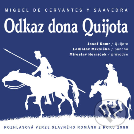 Audiokniha: Odkaz dona Quijota (Miguel de Cervantes Saavedra). Radioservis, 2016 Audiokniha: Odkaz dona Quijota (Miguel de Cervantes Saavedra). Radioservis, 2016