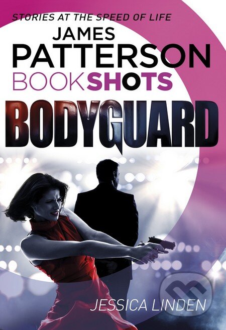 Kniha: Bodyguard (James Patterson a Jessica Linden). Random House, 2016 Kniha: Bodyguard (James Patterson a Jessica Linden). Random House, 2016