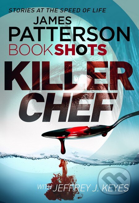 Kniha: Killer Chef (James Patterson a Jeffrey J. Keyes). Random House, 2016 Kniha: Killer Chef (James Patterson a Jeffrey J. Keyes). Random House, 2016