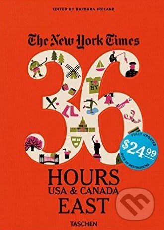 The New York Times: 36 Hours, USA and Canada, East - Barbara Ireland, Taschen, 2016