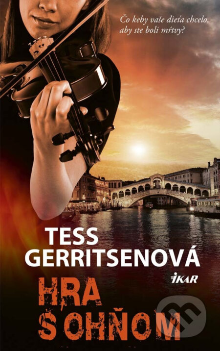 E-kniha: Hra s ohňom (Tess Gerritsen). Ikar, 2016 E-kniha: Hra s ohňom (Tess Gerritsen). Ikar, 2016