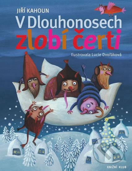 Kniha: V Dlouhonosech zlobí čerti (Jiří Kahoun). Knižní klub, 2016 Kniha: V Dlouhonosech zlobí čerti (Jiří Kahoun). Knižní klub, 2016