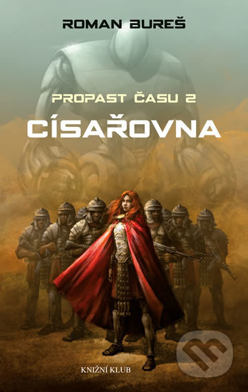 Kniha: Propast času 2: Císařovna (Roman Bureš). Knižní klub, 2016 Kniha: Propast času 2: Císařovna (Roman Bureš). Knižní klub, 2016
