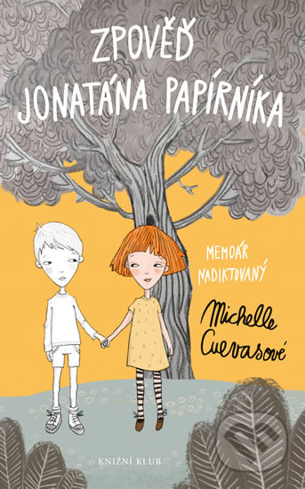 Kniha: Zpověď Jonatána Papírníka (Michelle Cuevas). Knižní klub, 2017 Kniha: Zpověď Jonatána Papírníka (Michelle Cuevas). Knižní klub, 2017