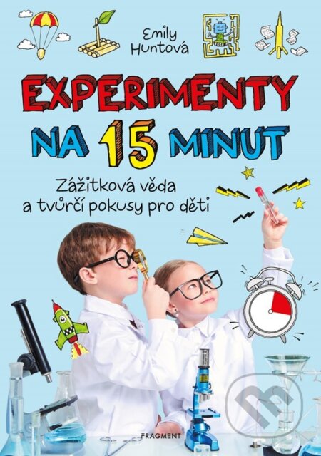 Kniha: Experimenty na 15 minut (Emily Hunt). Nakladatelství Fragment, 2024 Kniha: Experimenty na 15 minut (Emily Hunt). Nakladatelství Fragment, 2024