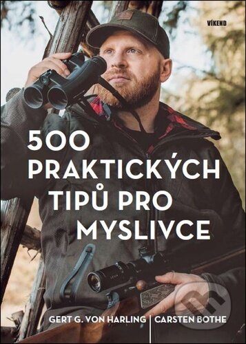 Kniha: 500 praktických tipů pro myslivce (Carsten Bothe a Gert G. von Harling). Víkend, 2024 Kniha: 500 praktických tipů pro myslivce (Carsten Bothe a Gert G. von Harling). Víkend, 2024