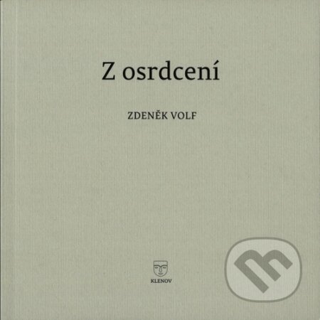 Kniha: Z osrdcení (Zdeněk Volf). Mgr. Pavel Kotrla, 2024 Kniha: Z osrdcení (Zdeněk Volf). Mgr. Pavel Kotrla, 2024