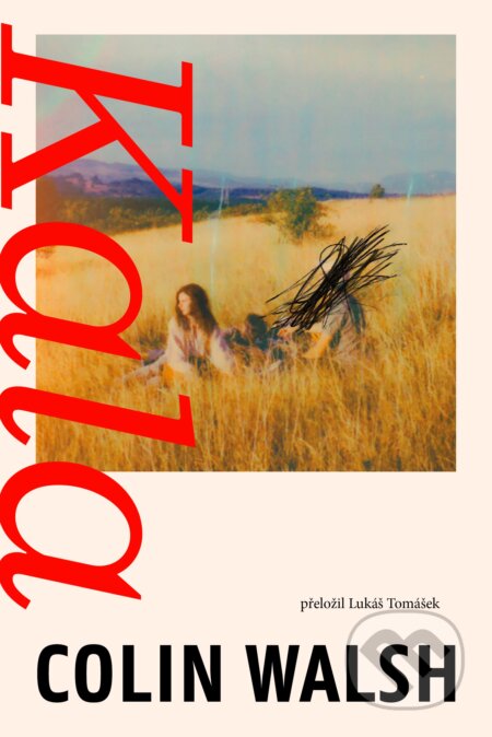 Kniha: Kala (český jazyk) (Colin Walsh), 2024 Kniha: Kala (český jazyk) (Colin Walsh), 2024