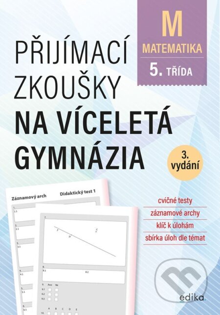 Kniha: Přijímací zkoušky na víceletá gymnázia – matematika (Stanislav Sedláček). Edika, 2024 Kniha: Přijímací zkoušky na víceletá gymnázia – matematika (Stanislav Sedláček). Edika, 2024
