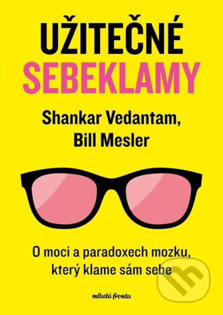 Kniha: Užitečné sebeklamy (Bill Mesler a Shankar Vedantam). Mladá fronta, 2024 Kniha: Užitečné sebeklamy (Bill Mesler a Shankar Vedantam). Mladá fronta, 2024