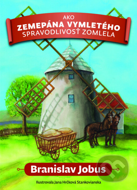E-kniha: Ako zemepána Vymletého spravodlivosť zomlela (Branislav Jobus). Slovart, 2024 E-kniha: Ako zemepána Vymletého spravodlivosť zomlela (Branislav Jobus). Slovart, 2024