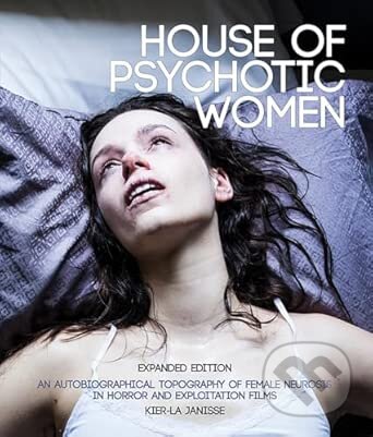 Kniha: House Of Psychotic Women (Kier-La Janisse). FAB Press, 2024 Kniha: House Of Psychotic Women (Kier-La Janisse). FAB Press, 2024