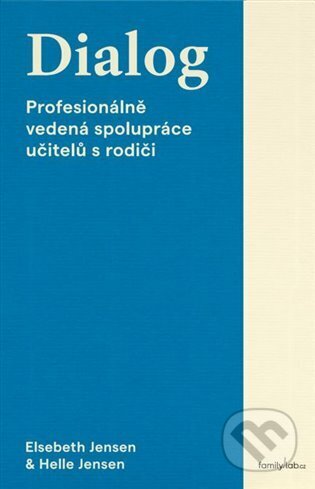 Kniha: Dialog (Elsebeth Jensen a Helle Jensen). Familylab ČR, 2024 Kniha: Dialog (Elsebeth Jensen a Helle Jensen). Familylab ČR, 2024